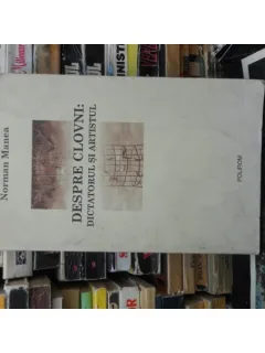 Despre Clovni: Dictatorul si artistul , Norman Manea