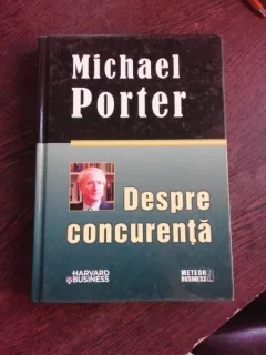 DESPRE CONCURENTA - MICHAEL PORTER