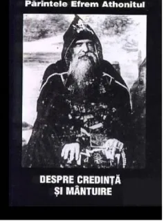 DESPRE CREDINTA SI MANTUIRE - PARINTELE EFREM ATHONITUL