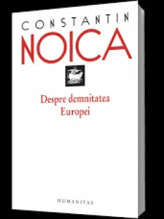 Despre demnitatea Europei - Constantin Noica