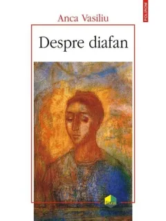 DESPRE DIAFAN - ANCA VASILIU