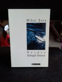 DESPRE DIALOGUL INTERIOR  - MIHAI SORA