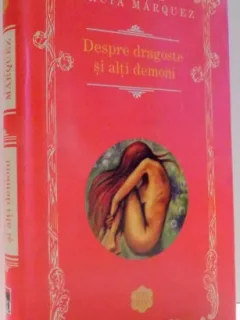 DESPRE DRAGOSTE SI ALTI DEMONI - GABRIEL GARCIA MARQUEZ