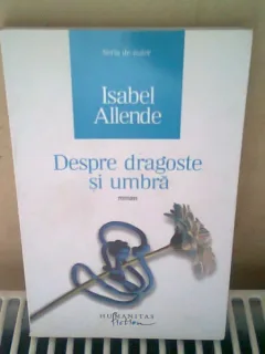 DESPRE DRAGOSTE SI UMBRA - ISABEL ALLENDE