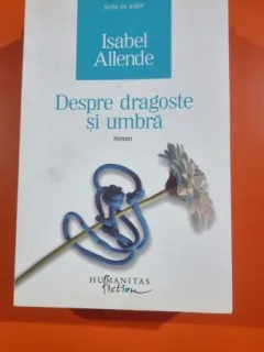 DESPRE DRAGOSTE SI UMBRA - ISABEL ALLENDE