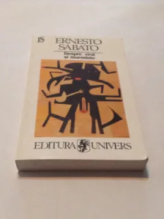 DESPRE EROI SI MORMINTE - ERNESTO SABATO