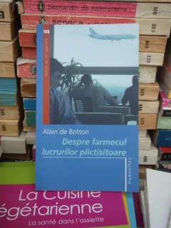 DESPRE FARMECUL LUCRURILOR PLICTISITOARE , ALAIN DE BOTTON