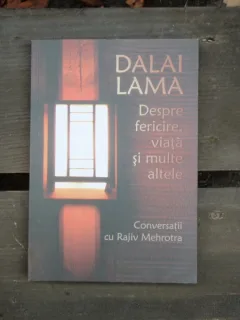 DESPRE FERICIRE, VIATA SI MULTE ALTELE - DALAI LAMA