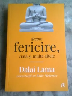 DESPRE FERICIRE, VIATA SI MULTE ALTELE - DALAI LAMA