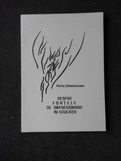 DESPRE FORTELE DE IMPULSIONARE IN EDUCATIE - HEINZ ZIMMERMANN
