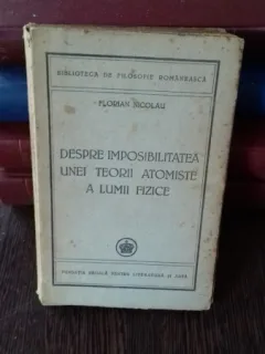 DESPRE IMPOSIBILITATEA UNEI TEORII ATOMISTE A LUMII FIZICE - FLORIAN NICOLAU
