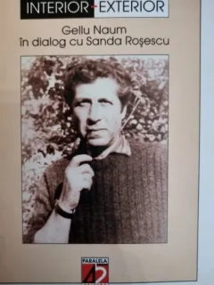 DESPRE INTERIOR - EXTERIOR GELLU NAUM IN DIALOG CU SANDA ROSESCU