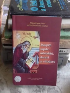 DESPRE ISPITE, INTRISTARI, DURERI SI RABDARE - SFANTUL ISAAC SIRUL CEL DE DUMNEZEU INSUFLAT