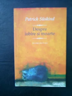 Despre iubire si moarte - Patrick Suskind