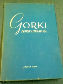 DESPRE LITERATURA - GORKI