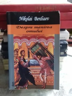 DESPRE MENIREA OMULUI - NIKOLAI BERDIAEV