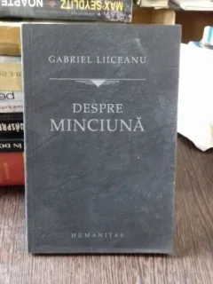 DESPRE MINCIUNA - GABRIEL LIICEANU