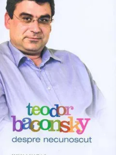 DESPRE NECUNOSCUT - TEODOR BACONSCHI