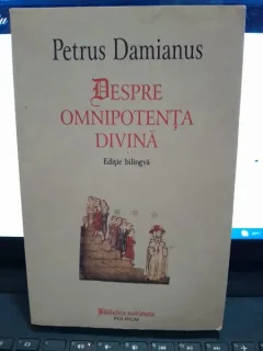 Despre omnipotenta divina - Petrus Damianus  editie bilingva romana latina
