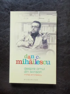 DESPRE OMUL DIN SCRISORI MIHAI EMINESCU - DAN C. MIHAILESCU