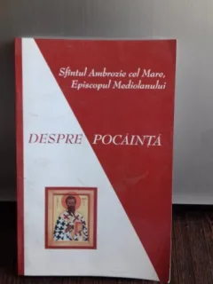 DESPRE POCAINTA - SFITUL AMBROZIE CEL MARE EPISCOPUL MEDIOLANULUI
