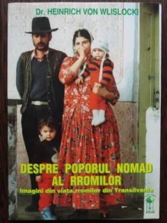 DESPRE POPORUL NOMAD AL ROMILOR Dr. Heinrich von Wlislocki