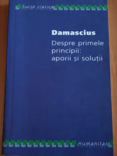 DESPRE PRIMELE PRINCIPII; APORII SI SOLUTII-DAMASCIUS