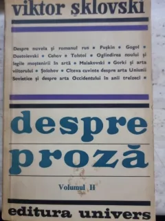 DESPRE PROZA - VIKTOR SKLOVSKI  VOL.II (proza ruseasca)