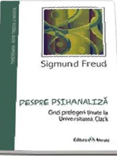 DESPRE PSIHANALIZA - SIGMUND FREUD