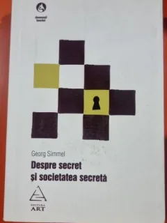 Despre secret si societatea secreta - Georg Simmel