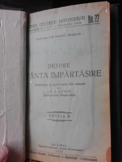 DESPRE SFANTA IMPARTASIRE - EPISCOPUL ILIE MINIAT SFINTITORUL, EDITIA II-A