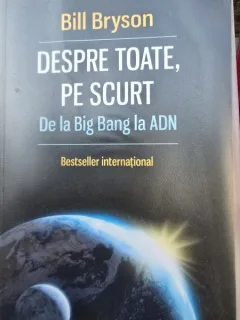 Despre toate, pe scurt. De la Big Bang la ADN - Bill Bryson