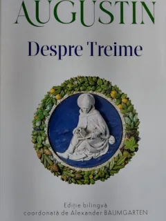 Despre Treime - Augustin  editie bilingava latina/romana