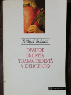 DESPRE UNITATEA TRANSCENDENTA A RELIGIILOR- FRITHJOF SCHUON