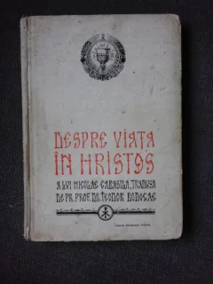 DESPRE VIATA IN HRISTOS - NICOLAE CABASILA, TRADUCERE TEODOR BODOGAE