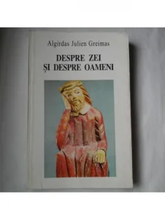 DESPRE ZEI SI DESPRE OAMENI - Algirdas Julien Greimas