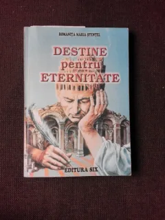 DESTINE PENTRU ETERNITATE - ROMANITA MARIA STENTEL
