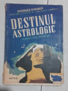 DESTINUL ASTROLOGIC - GEORGES DIMMER  (CU DEDICATIA AUTORULUI)