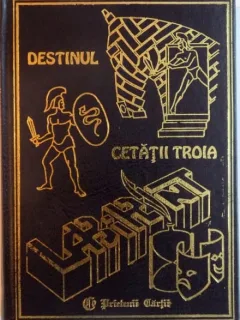 DESTINUL CETATII TROIA de LYDIA CONSTANTA CIUCA