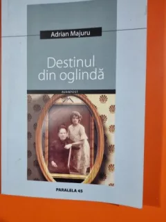 Destinul din oglinda - Adrian Majuru