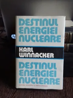 DESTINUL ENERGIEI NUCLEARE - KARL WINNACKER