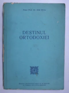 DESTINUL ORTODOXIEI - ION BRIA