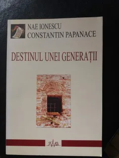 Destinul unei generatii,Nae Ionescu,Costantin Papanace