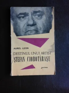 Destinul unui artist, Stefan Ciubotarasu - Aurel Leon (cu dedicatie pentru Tudor Caranfil)