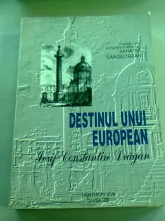 DESTINUL UNUI EUROPEAN - IOSIF CONSTANTIN DRAGAN