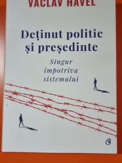Detinut politic si presedinte, singur impotriva sistemului - Vaclav Havel
