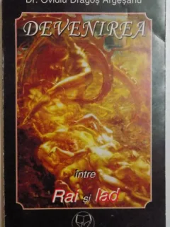DEVENIREA INTRE RAI SI IAD , DEDICATIE* Autor: OVIDIU DRAGOS ARGESANU