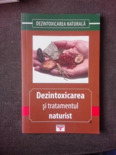 DEZINTOXICAREA SI TRATAMENTUL NATURIST - GHEORGHE GHETU