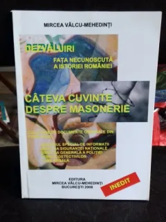 DEZVALUIRI. FATA NECUNOSCUTA A ISTORIEI ROMANIEI. CATEVA CUVINTE DESPRE MASONERIE - MIHAI VALCU MEHEDINTI
