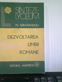 DEZVOLTAREA LIMBII ROMANE - N. MIHAESCU